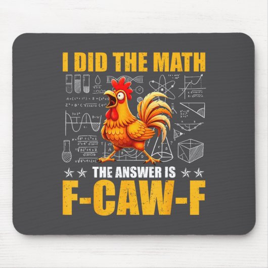 I Did The Math The Answer Is F-caw-f Funny Chicken Mousepad (Vorne)