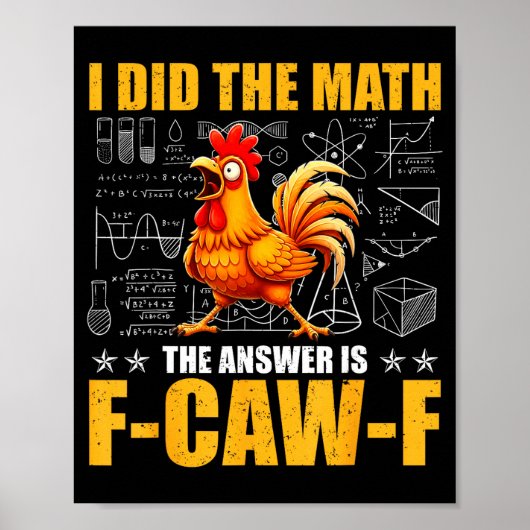 I Did The Math The Answer Is F-caw-f Funny Chicken Poster (Vorne)