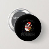 I Did The Math The Answer Is Penguin Christmas Mat Button (Vorne & Hinten)
