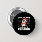 I Did The Math The Answer Is Penguin Christmas Mat Button (Vorne & Hinten)