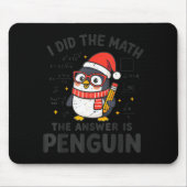 I Did The Math The Answer Is Penguin Christmas Mat Mousepad (Vorne)