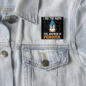 I Did The Math The Answer is Penguin Funny humor Button (Beispiel)