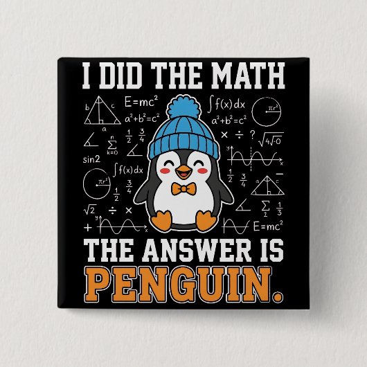 I Did The Math The Answer is Penguin Funny humor Button (Vorderseite)