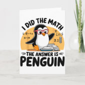 I Did The Math The Answer Is Penguin Funny Math Te Karte (Vorderseite)