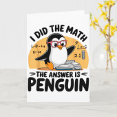 I Did The Math The Answer Is Penguin Funny Math Te Karte (Gelbe Blume)