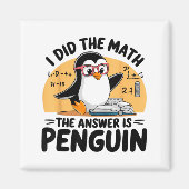 I Did The Math The Answer Is Penguin Funny Math Te Magnet (Vorne)