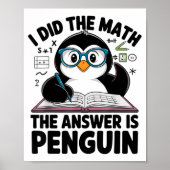 I Did The Math The Answer Is Penguin Funny Math Te Poster (Vorne)