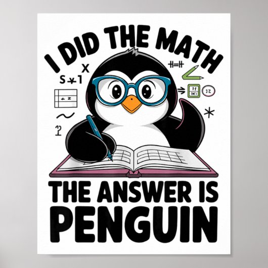 I Did The Math The Answer Is Penguin Funny Math Te Poster (Vorne)