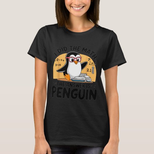 I Did The Math The Answer Is Penguin Funny Math Te T-Shirt (Vorderseite)