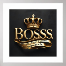 I Didn’t Break – I Became Unbreakable | Gold Boss  Poster