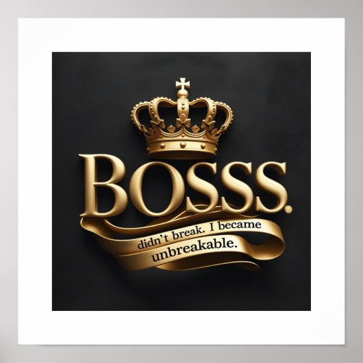 I Didn’t Break – I Became Unbreakable | Gold Boss  Poster (Vorne)