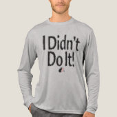 I Didn’t Do It! T-Shirt Tri-Blend Shirt (Vorderseite)
