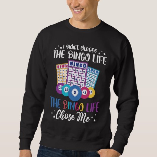 I didnt choose the Bingo Life Bingo Player Sweatshirt (Vorderseite)
