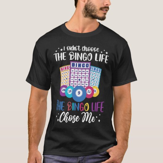 I didnt choose the Bingo Life Bingo Player T-Shirt (Vorderseite)