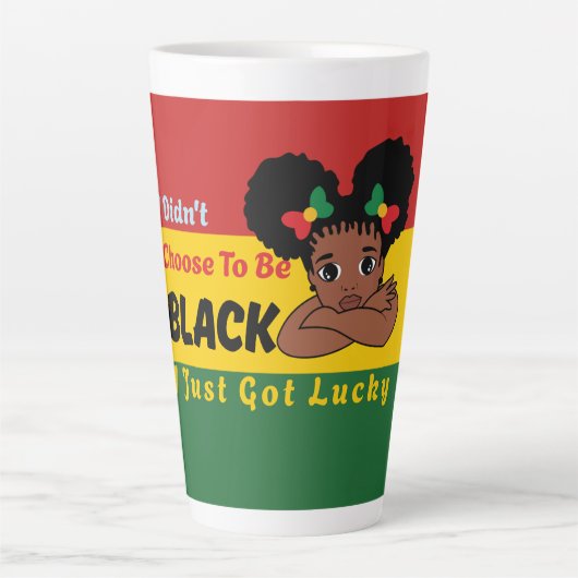 I Didn't Choose To Be Black I Just Got Lucky Milchtasse (Vorderseite)