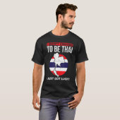 I Didnt Choose To Be Thai I Just Got Lucky Thailan T-Shirt (Vorne ganz)