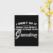 I Didnt Do It Nobody Saw Me Do It I Want Speak To Karte (Gelbe Blume)