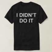 I Didn't Do It T-Shirt (Design vorne)