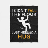 I Didn't Fall. The Floor Just Needed A Hug. Funny Fleecedecke (Vorderseite)