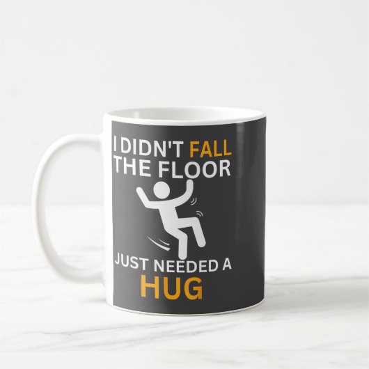 I Didn't Fall. The Floor Just Needed A Hug. Funny Kaffeetasse (Links)