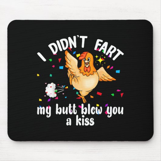 I Didn't Fart My Butt Blew You A Kiss Chicken Vale Mousepad (Vorne)