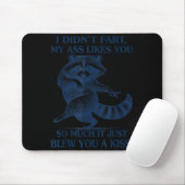 I Didn't Fart My Likes You So Much It Just Blew Yo Mousepad (Mit Mouse)