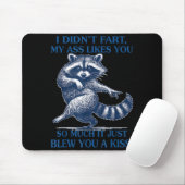 I Didn't Fart My Likes You So Much It Just Blew Yo Mousepad (Mit Mouse)