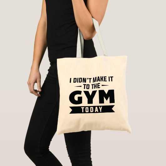 I Didn't Make It To The Gym Today Tragetasche (Vorderseite (Produkt))