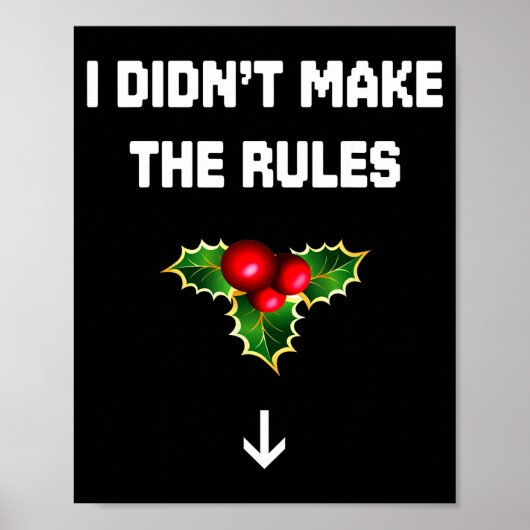 I Didn't Make The Rules Funny Christmas Mistletoe  Poster (Vorne)