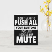 I Didn't Mean To Push All Your Buttons I Was Just Karte (Gelbe Blume)