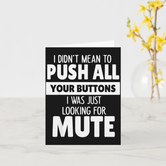 I Didn't Mean To Push All Your Buttons I Was Just Karte (Gelbe Blume)