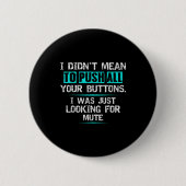 I Didn't Mean To Push Your Buttons Hilarious Sarca (Vorderseite)