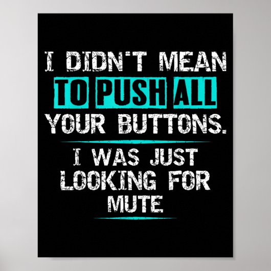 I Didn't Mean To Push Your Buttons Hilarious Sarca Poster (Vorne)