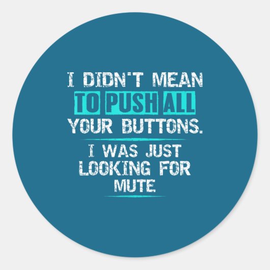 I Didn't Mean To Push Your Buttons Hilarious Sarca Runder Aufkleber (Vorderseite)