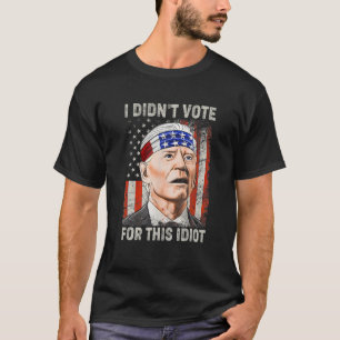 I Didn't Vote For This Idiot Funny Anti Biden T-Shirt