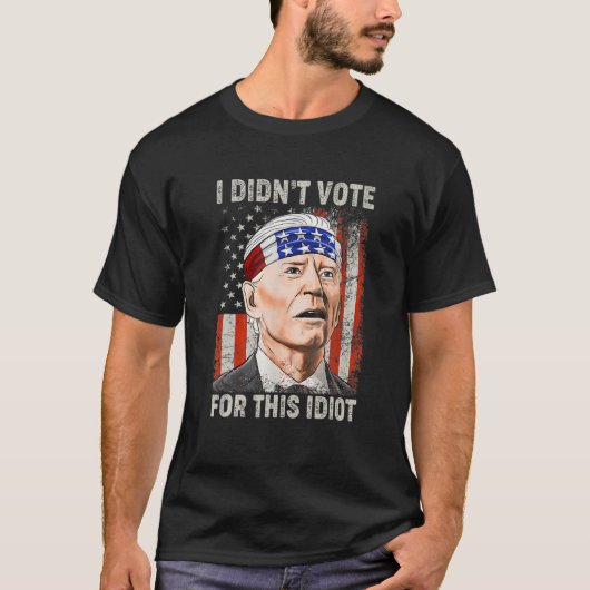 I Didn't Vote For This Idiot Funny Anti Biden T-Shirt (Vorderseite)