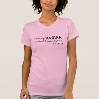 I die meine Liebe, Vagina, soviel got ich einen T-Shirt