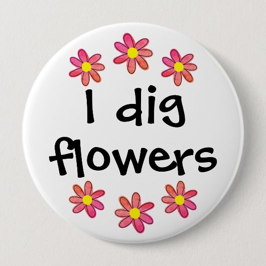 I Dig Blume Button (Vorderseite)