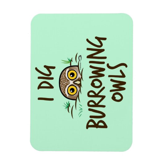 I Dig Burrowing Owls Magnet (Vertikal)
