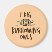 I Dig Burrowing Owls Magnet (Vorne)