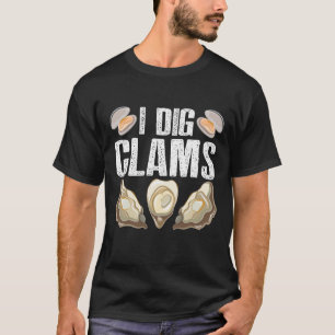 I Dig Clams Funny Clamming Muschel Raking Sea Food T-Shirt