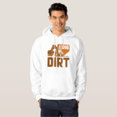 I Dig Dirt Hoodie (Vorne ganz)