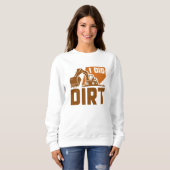 I Dig Dirt Sweatshirt (Vorne ganz)