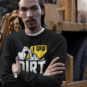 I Dig Dirt T - Shirt