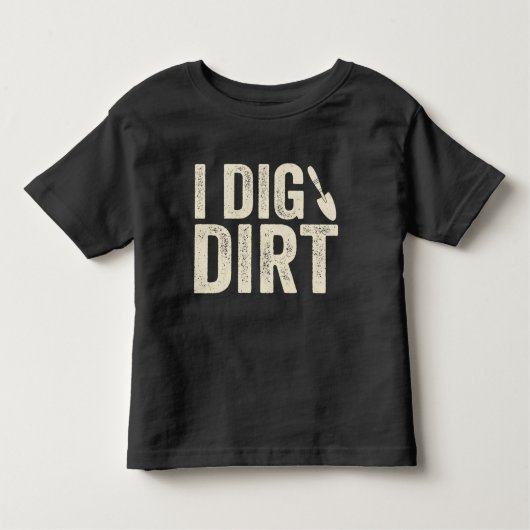 I Dig Dirt T-Shirt (Vorderseite)