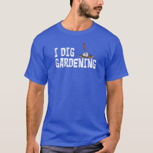 I Dig Garening (AUF DUNKELN) T-Shirt