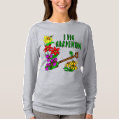 I Dig Garening Gardener Sprichwort T-Shirt (Vorderseite)