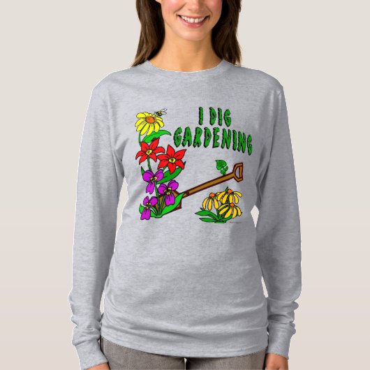 I Dig Garening Gardener Sprichwort T-Shirt (Vorderseite)