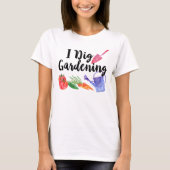 I Dig Garening Niedlich Garden Pflanze Außenbereic T-Shirt (Vorderseite)
