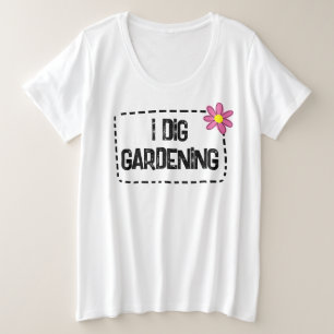 I Dig Garening Women's Plus Size T - Shirt